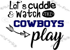 Cuddle and Watch the Cowboys Texas SVG DXF PNG Digital Cut Files