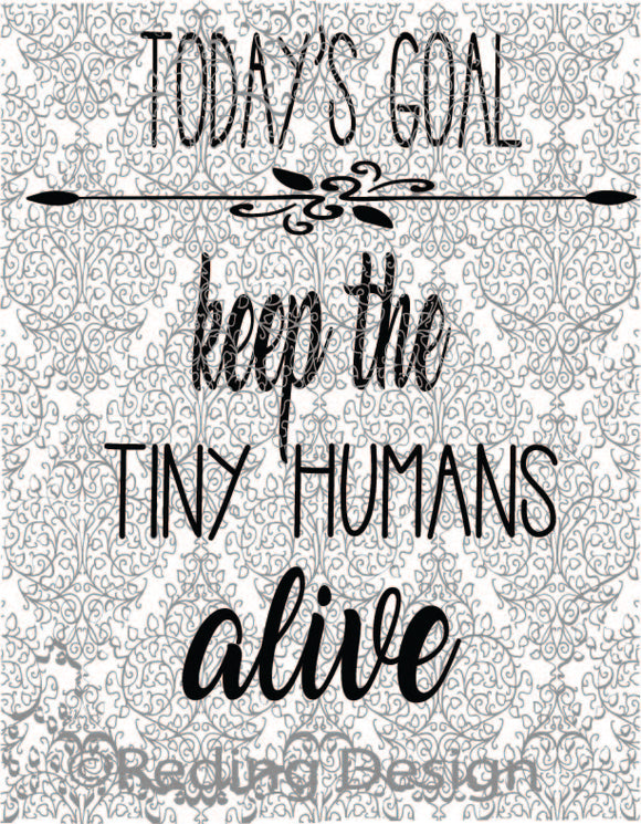 Keep Tiny Humans Alive Digital Cut Files PNG SVG DXF