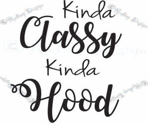 Kinda Classy Kinda Hood SVG PNG DXF Digital Cut File