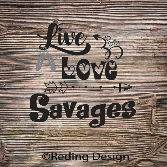 Savages Live Love Digital Cut Files SVG DXF PNG