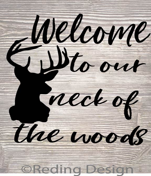 Welcome to Our Neck of the Woods SVG PNG DXF Digital Cut File