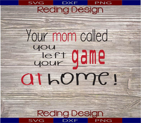 Your Mom Called Digital Cut Files SVG PNG DXF