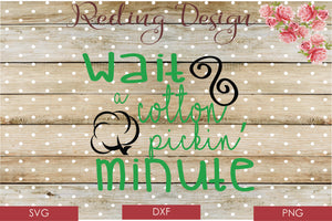 Wait a Cotton Pickin Minute Digital Cut File SVG PNG DXF