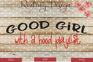 Good Girl Hood Play List Digital Cut File SVG PNG DXF