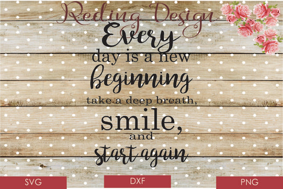 Every Day is a New Beginning Digital Cut Files SVG DXF PNG