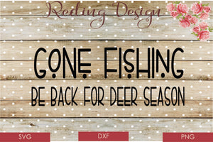 Gone Fishing Back for Deer Season Digital Cut File SVG PNG DXF