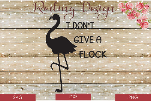 I Dont Give a Flock Digital Cut File SVG PNG DXF