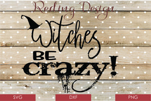 Witches Be Crazy Digital Cut File SVG PNG DXF