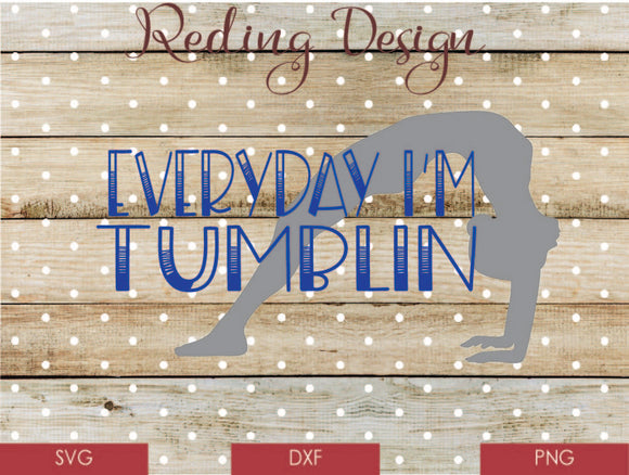 Everyday I'm Tumblin Digital Cut File SVG PNG DXF