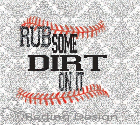 Rub Dirt On It Digital Cut Files SVG PNG DXF