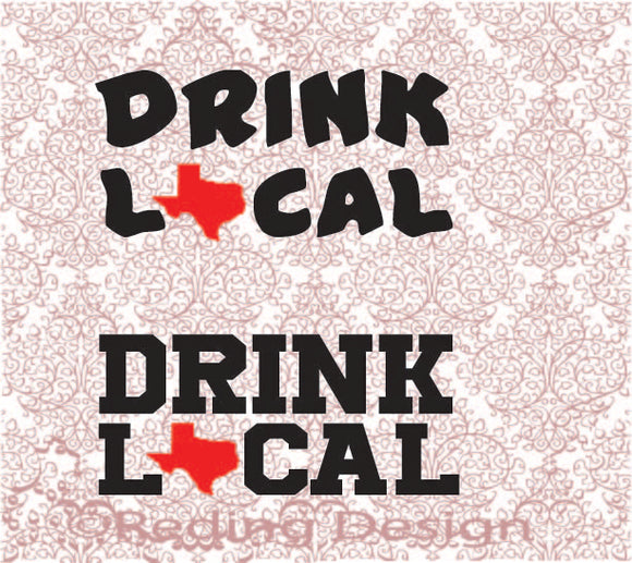 Drink Local Texas SVG DXF PNG Digital Cut Files