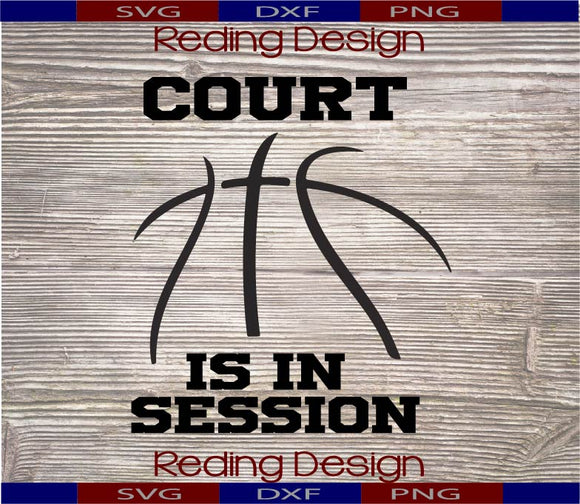 Court is in Session SVG DXF PNG Basketball