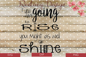 Rise and Shine SVG PNG DXF Digital Cut File
