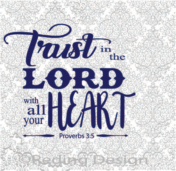 Trust in the Lord with all your Heart Digital Cut Files SVG DXF PNG